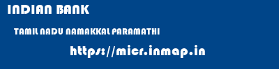 INDIAN BANK  TAMIL NADU NAMAKKAL PARAMATHI   micr code